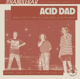Show flyer, acid dad, deadly fists of kung fu +2, Pensacola FL, Aug 13, 2022