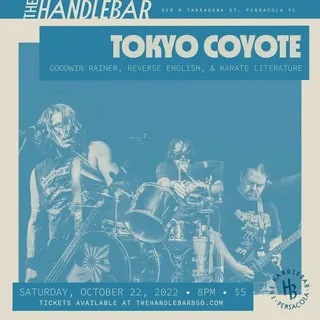 Show flyer, tokyo coyote, goodwin rainer +2, Pensacola FL, Oct 22, 2022