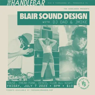 Show flyer, blair sound design, dj dad +1, Pensacola FL, Jul 7, 2023