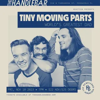 Show flyer, tiny moving parts, world's greatest dad +1, Pensacola FL, Nov 10, 2023