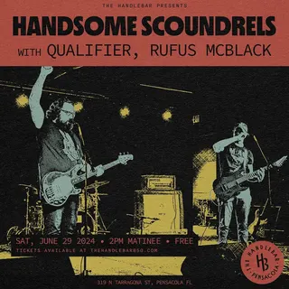 Show flyer, the handsome scoundrels, qualifier +7, Pensacola FL, Jun 29, 2024