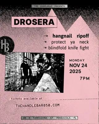 Show flyer, drosera, hangnail +3, Pensacola FL, Nov 24, 2025