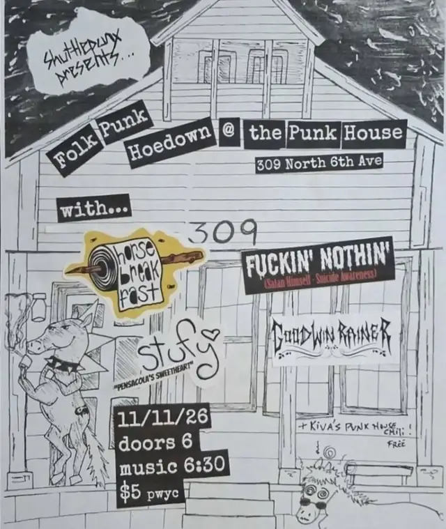 Show flyer for Fuckin Nothin, Horse Breakfast, Stufy, Goodwin Rainer at 309 in Pensacola, FL, Nov 11, 2026
